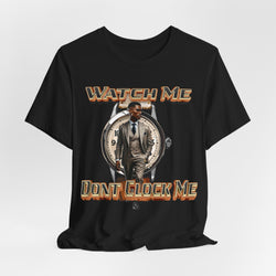 Watch Me Don’t Clock Me Male #3 Hip Hop Short Sleeve T-shirt