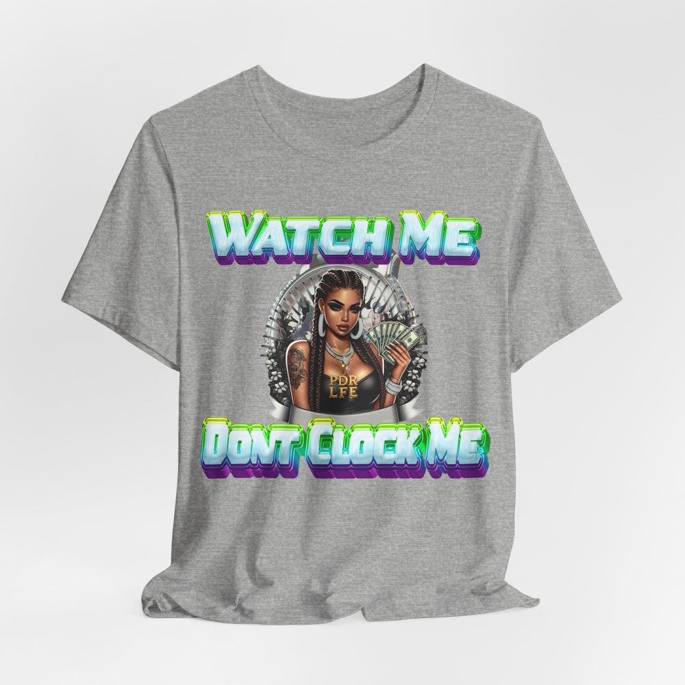 WATCH ME DON'T CLOCK ME  Lady #2 Hip Hop Short Sleeve T-Shirt