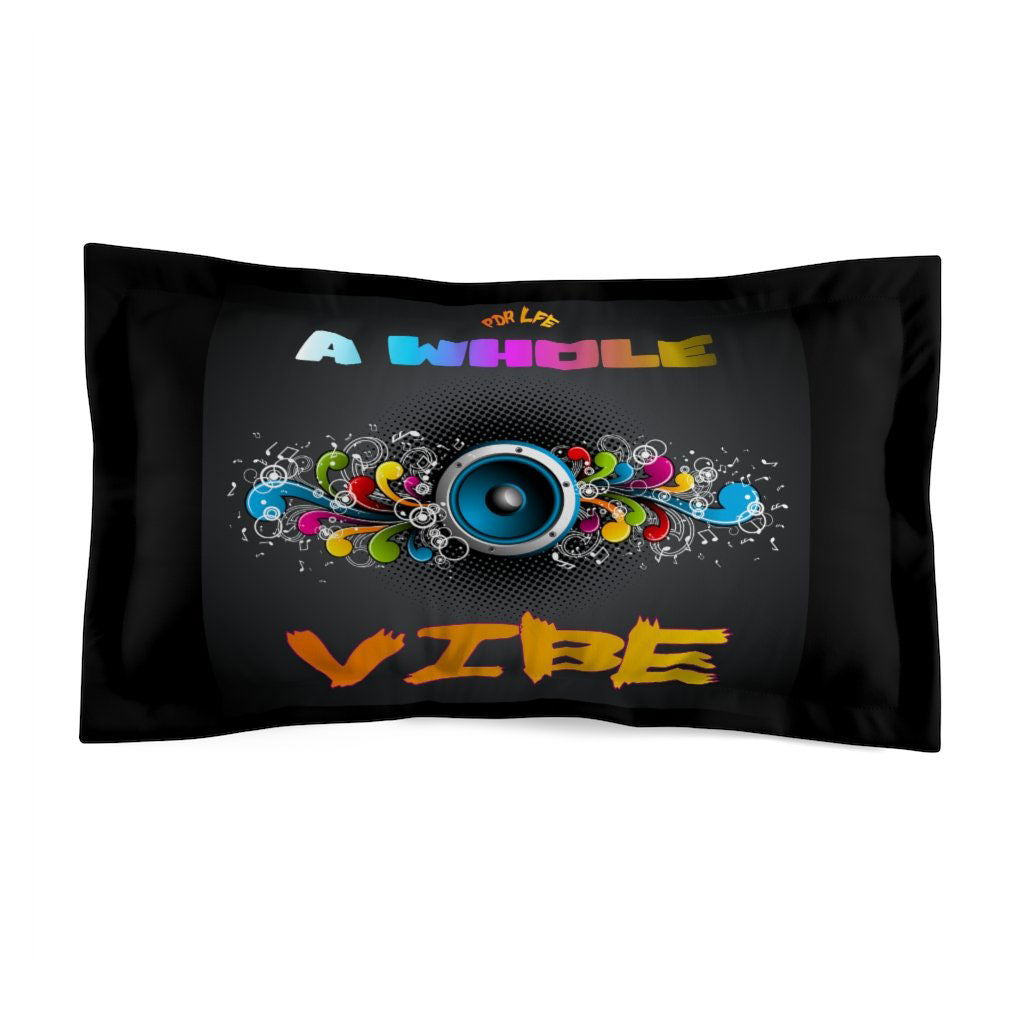 A WHOLE VIBE Microfiber Pillow Sham - PDR L.F.E. 