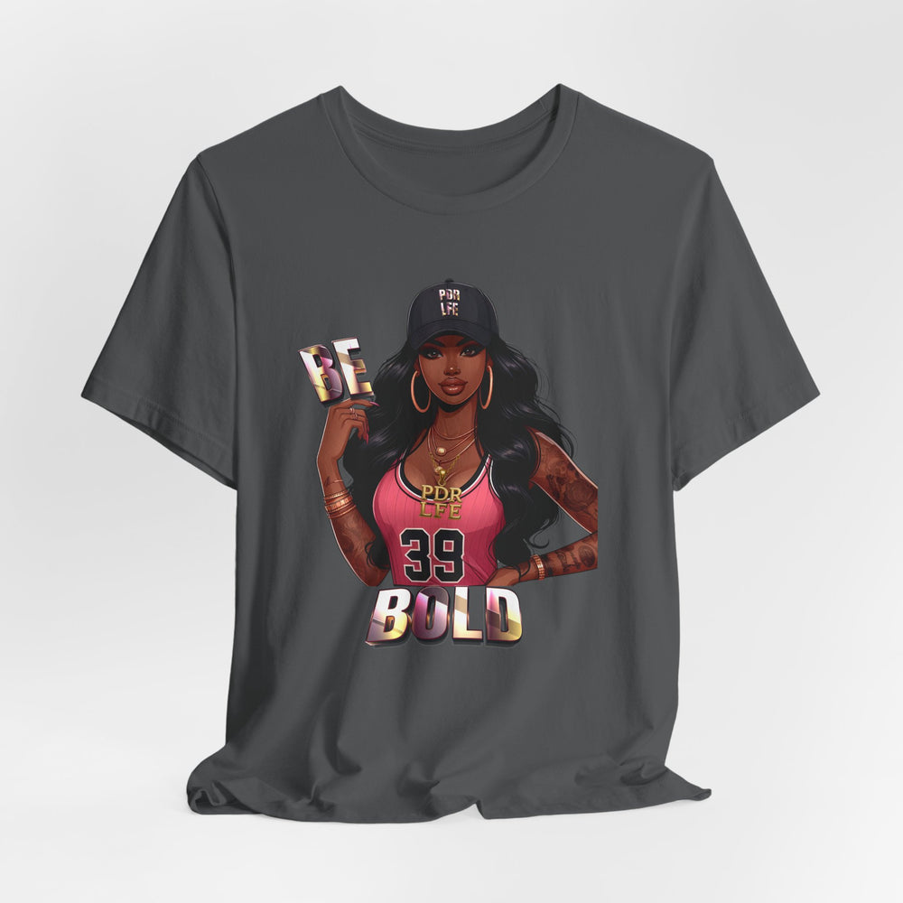 Asphalt t-shirt with a graphic of a woman holding a sign and text 'BE BOLD' on a white background