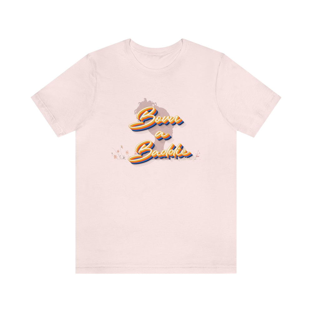 BORN A BADDIE Short Sleeve Tee - PDR LFE Soft Pink / XS PDR LFE