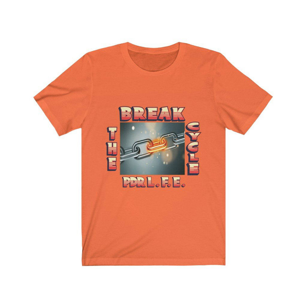 BREAK THE CYCLE Unisex Jersey Short Sleeve Tee - PDR LFE Orange / S PDR LFE