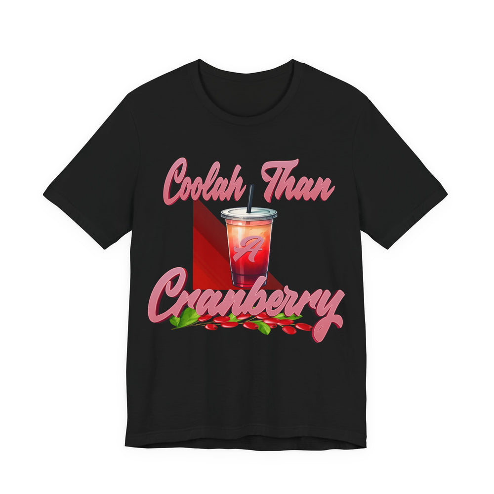 Black t-shirt with a graphic of a drink and text 'Coolah Than Cranberry' on a white background