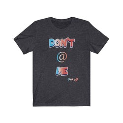 DONT AT ME PDR LFE Unisex Jersey Short Sleeve Tee - PDR LFE Dark Grey Heather / S PDR LFE
