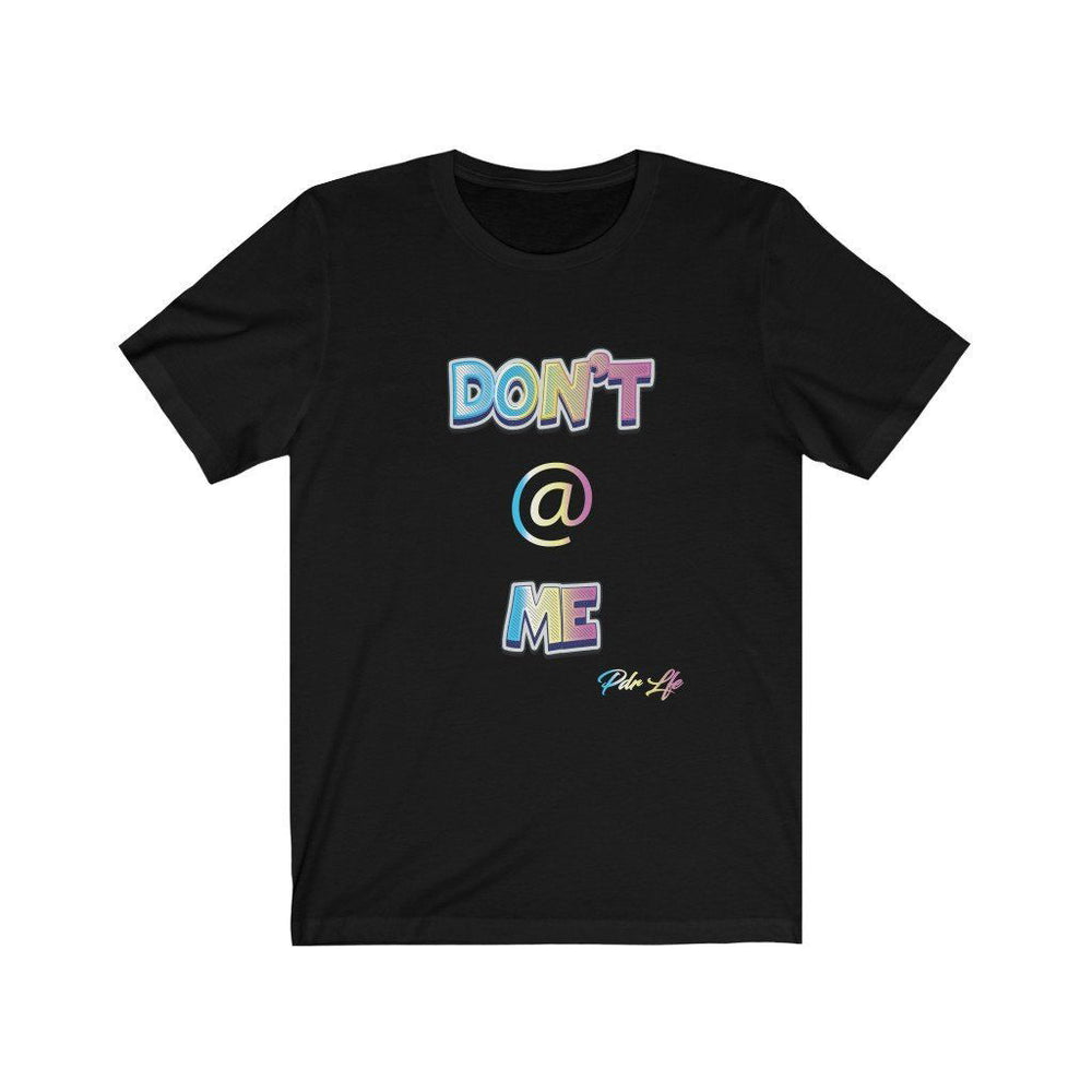 DONT AT ME PDR LFE Unisex Jersey Short Sleeve Tee - PDR LFE Black / S PDR LFE
