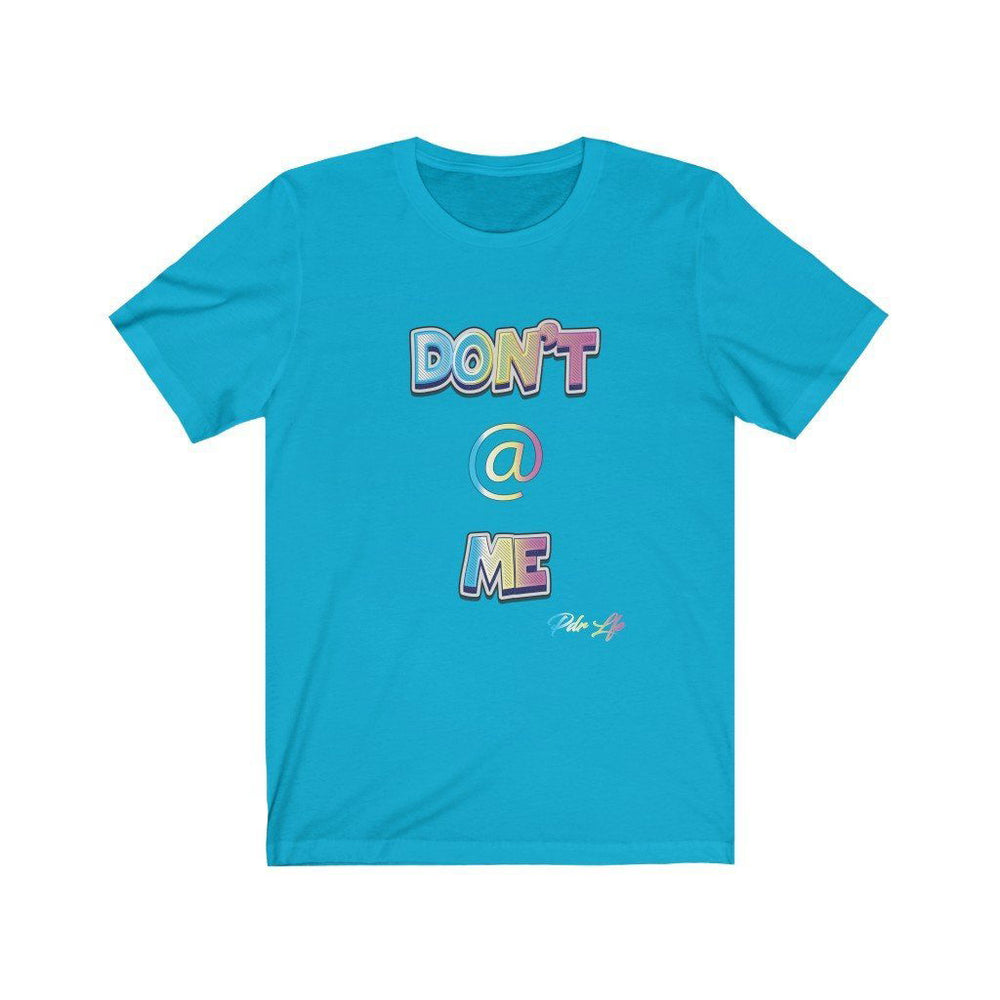 DONT AT ME PDR LFE Unisex Jersey Short Sleeve Tee - PDR LFE Turquoise / S PDR LFE