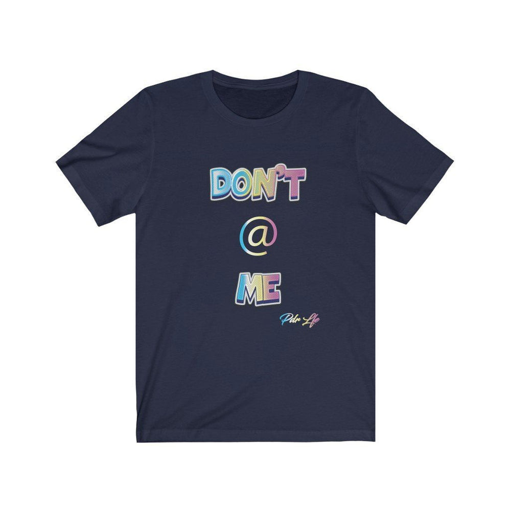 DONT AT ME PDR LFE Unisex Jersey Short Sleeve Tee - PDR LFE Navy / S PDR LFE
