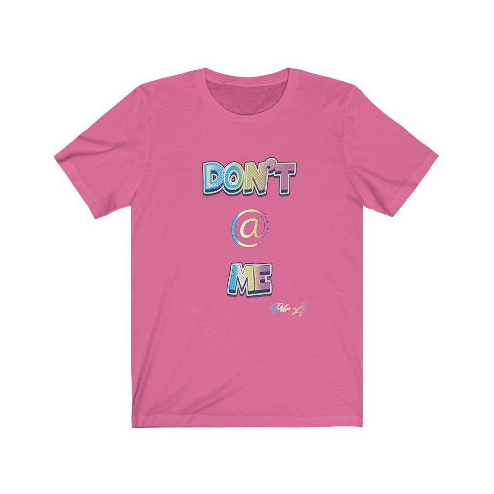 DONT AT ME PDR LFE Unisex Jersey Short Sleeve Tee - PDR LFE Charity Pink / S PDR LFE