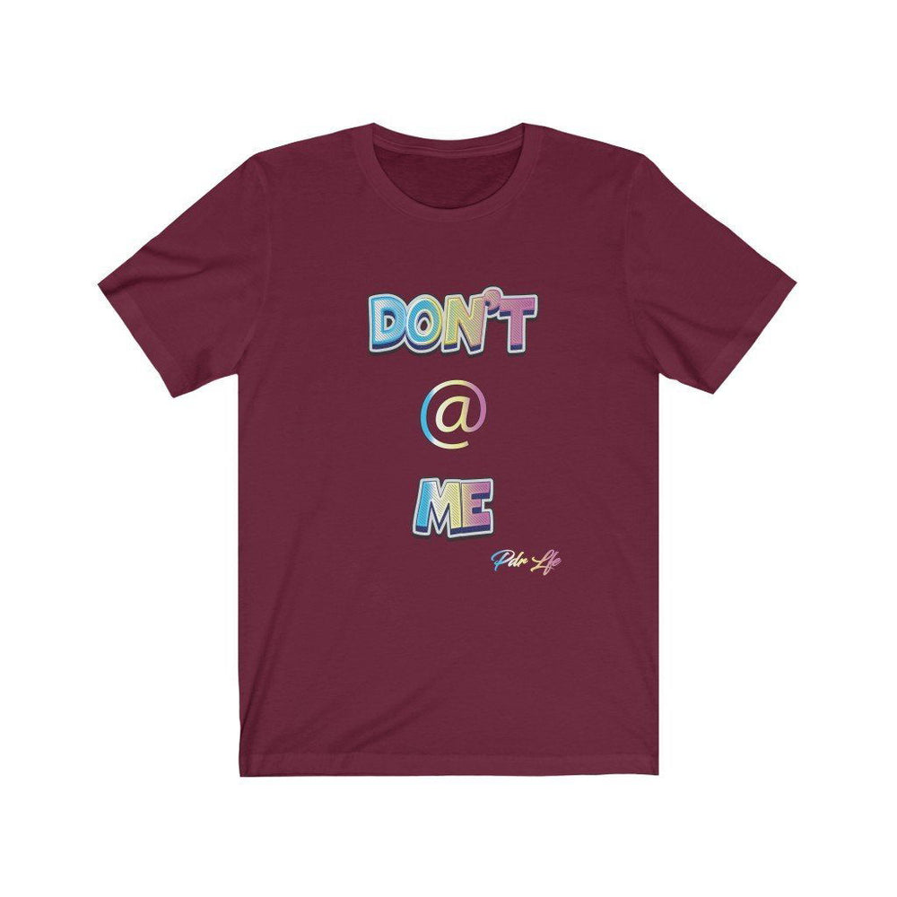 DONT AT ME PDR LFE Unisex Jersey Short Sleeve Tee - PDR LFE Maroon / S PDR LFE