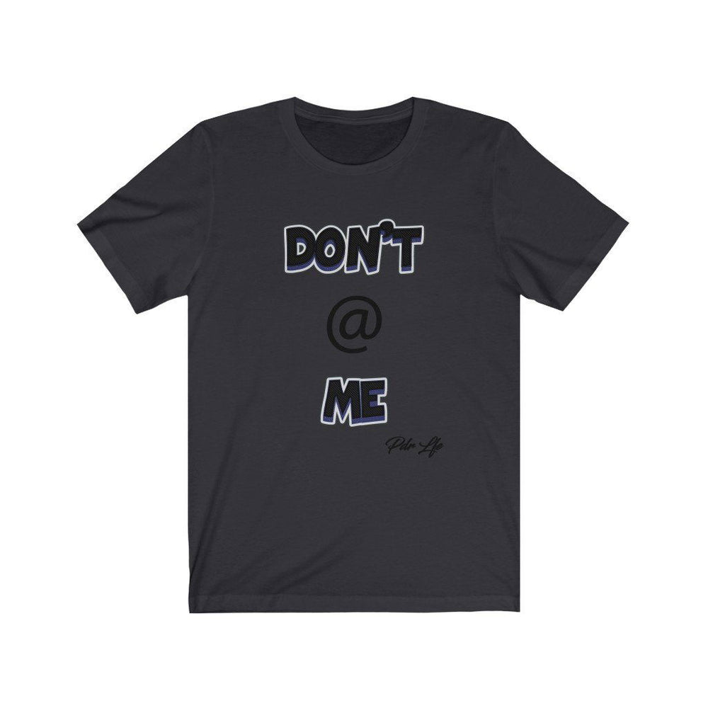 DONT AT ME PDR LFE Unisex Jersey Short Sleeve Tee - PDR L.F.E. 