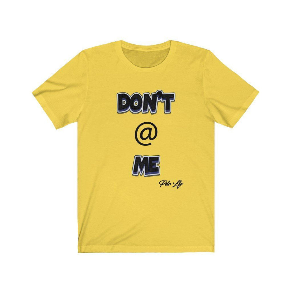 DONT AT ME PDR LFE Unisex Jersey Short Sleeve Tee - PDR L.F.E. 