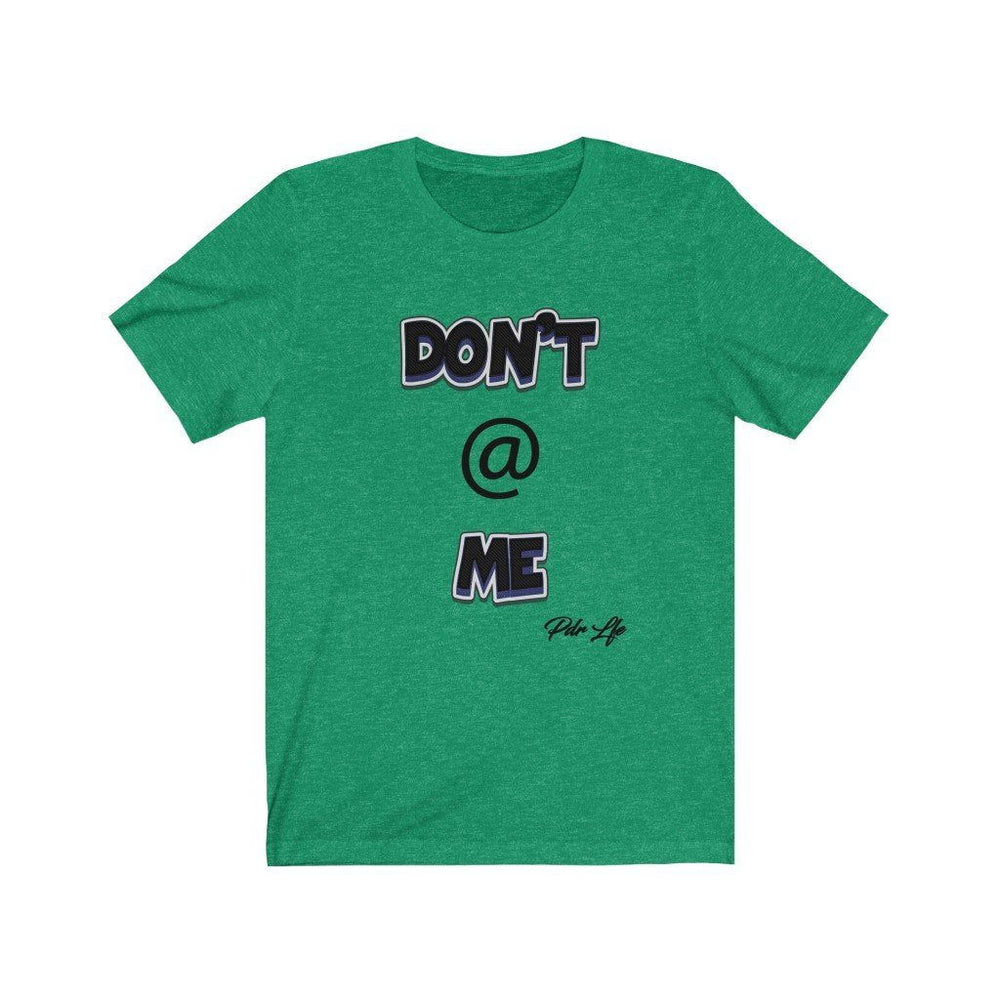 DONT AT ME PDR LFE Unisex Jersey Short Sleeve Tee - PDR L.F.E. 