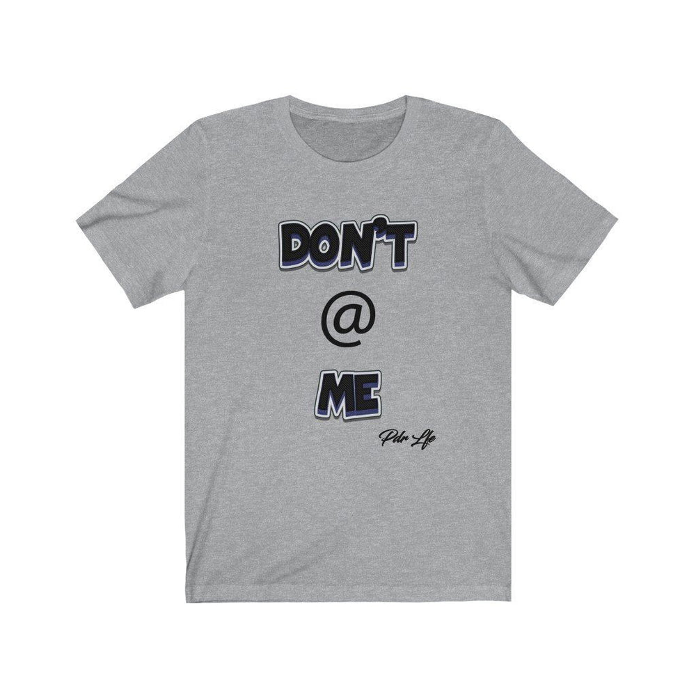 DONT AT ME PDR LFE Unisex Jersey Short Sleeve Tee - PDR L.F.E. 