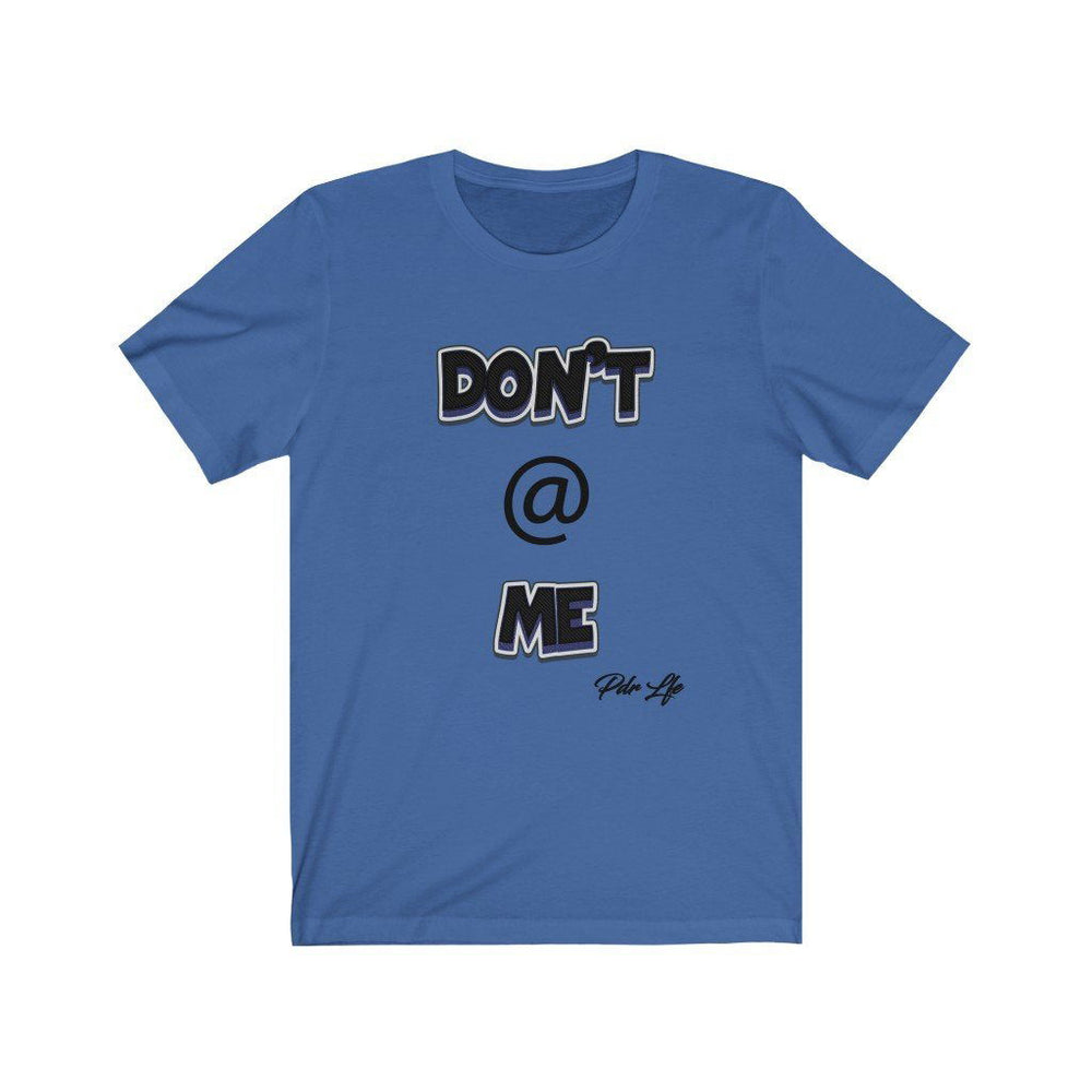 DONT AT ME PDR LFE Unisex Jersey Short Sleeve Tee - PDR L.F.E. 