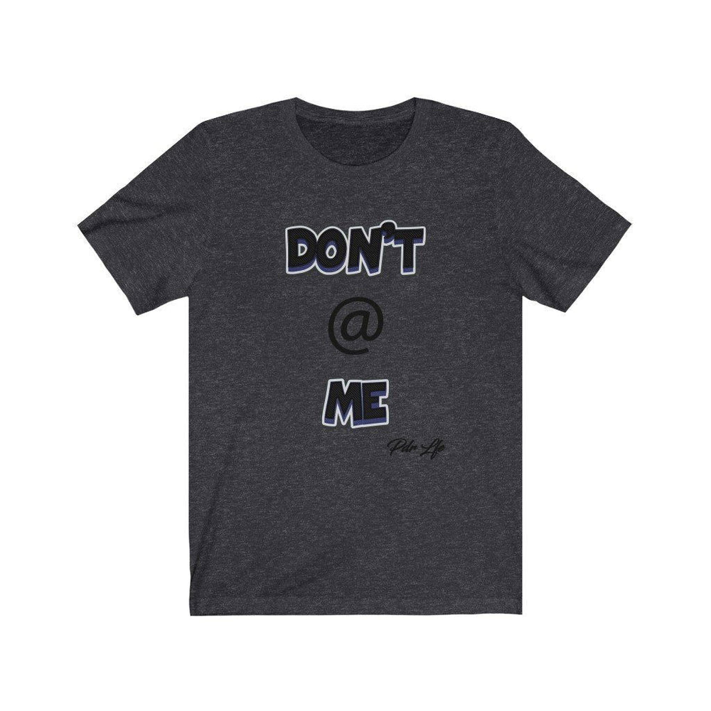 DONT AT ME PDR LFE Unisex Jersey Short Sleeve Tee - PDR L.F.E. 