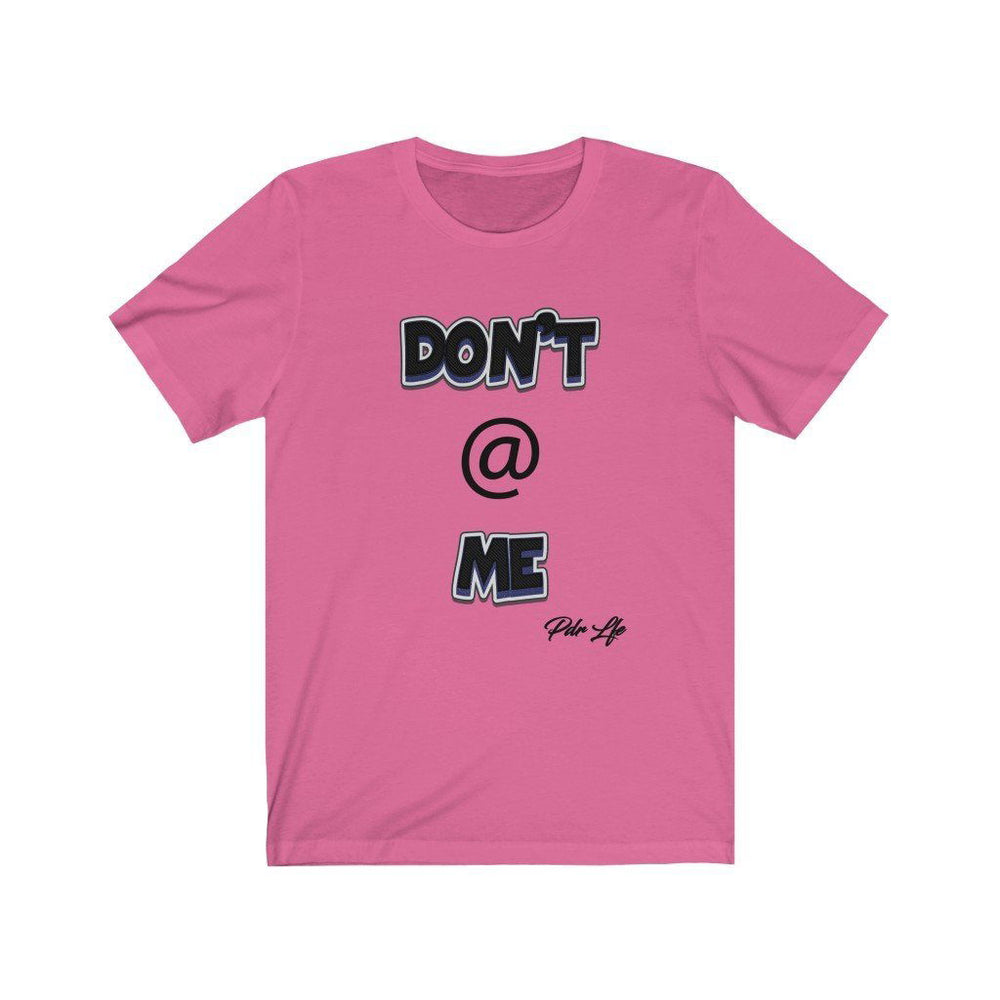 DONT AT ME PDR LFE Unisex Jersey Short Sleeve Tee - PDR L.F.E. 