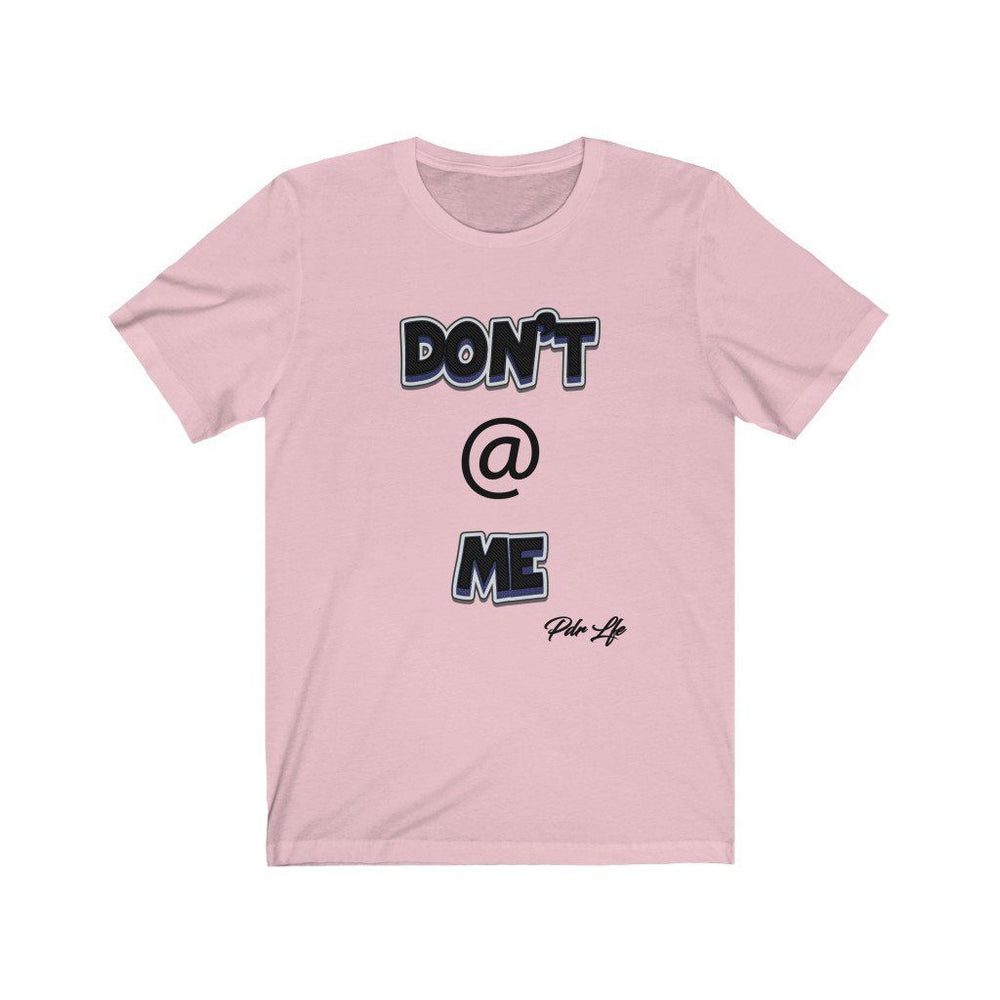 DONT AT ME PDR LFE Unisex Jersey Short Sleeve Tee - PDR L.F.E. 