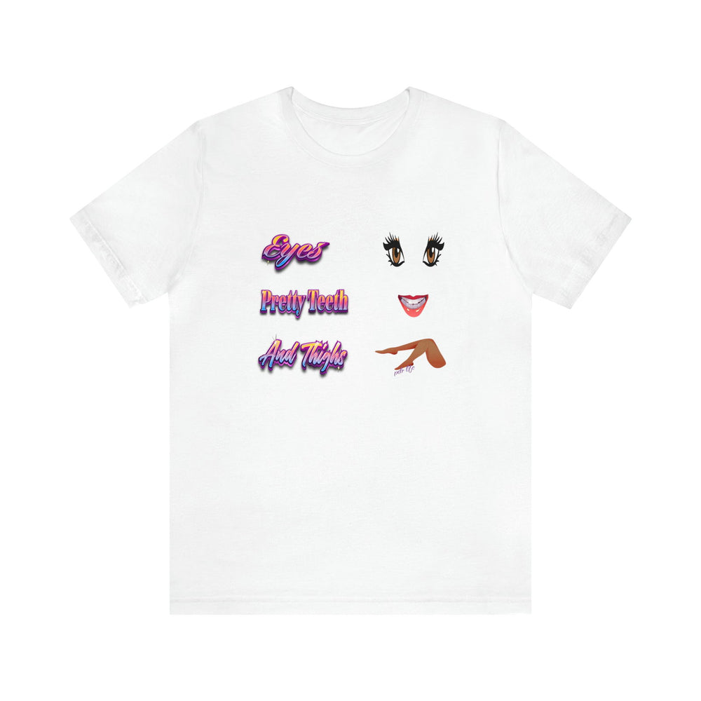 EYES PRETTY TEETH and THIGHS HIP HOP Short Sleeve Tee - PDR L.F.E. 