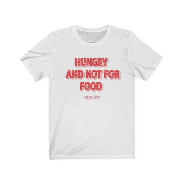 HUNGRY Unisex Jersey Short Sleeve Tee - PDR LFE White / S PDR LFE