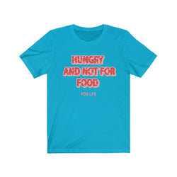 HUNGRY Unisex Jersey Short Sleeve Tee - PDR LFE Turquoise / S PDR LFE