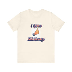 I APPROVE THIS MESSAGE HIP HOP Short Sleeve Tee - PDR LFE Natural / XS PDR LFE