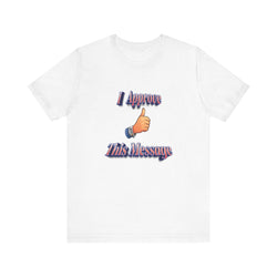 I APPROVE THIS MESSAGE HIP HOP Short Sleeve Tee - PDR LFE White / XS PDR LFE