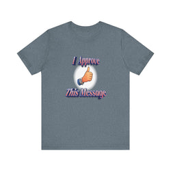 I APPROVE THIS MESSAGE HIP HOP Short Sleeve Tee - PDR LFE Heather Slate / XS PDR LFE