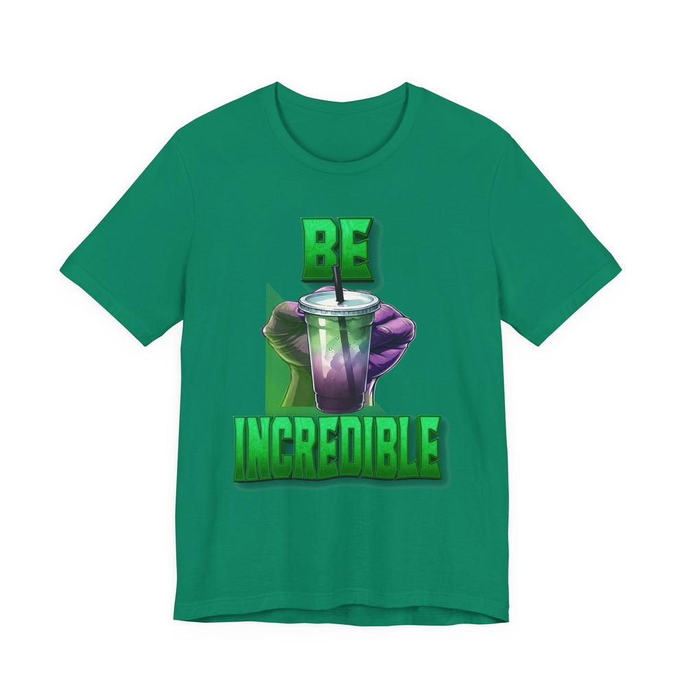 Kelly t-shirt with a graphic of a hand holding a drink and text 'BE INCREDIBLE' on a white background
