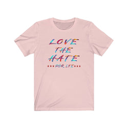 LOVE THE HATE PDR LFE "LOVE THE HATE SERIES" FEMALE Unisex Jersey Short Sleeve Tee - PDR LFE Soft Pink / XS PDR LFE