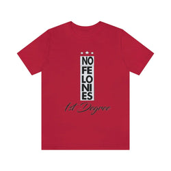 NO FELONIES 1st DEGREE Hip Hop Unisex Jersey Short Sleeve Tee - PDR LFE Red / S PDR LFE