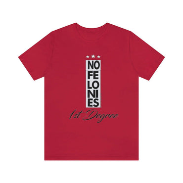 NO FELONIES 1st DEGREE Hip Hop Unisex Jersey Short Sleeve Tee - PDR LFE Red / S PDR LFE