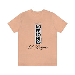 NO FELONIES 1st DEGREE Hip Hop Unisex Jersey Short Sleeve Tee - PDR LFE Heather Peach / S PDR LFE