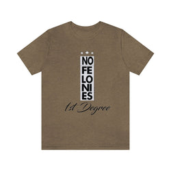 NO FELONIES 1st DEGREE Hip Hop Unisex Jersey Short Sleeve Tee - PDR LFE Heather Olive / S PDR LFE