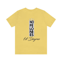 NO FELONIES 1st DEGREE Hip Hop Unisex Jersey Short Sleeve Tee - PDR LFE Yellow / S PDR LFE