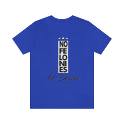 NO FELONIES 1st DEGREE Hip Hop Unisex Jersey Short Sleeve Tee - PDR LFE True Royal / S PDR LFE