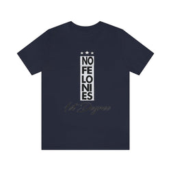 NO FELONIES 1st DEGREE Hip Hop Unisex Jersey Short Sleeve Tee - PDR LFE Navy / S PDR LFE