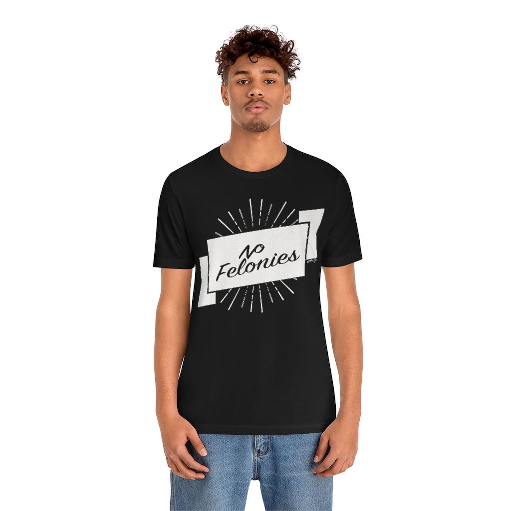 NO FELONIES BANNER Hip Hop Unisex Jersey Short Sleeve Tee - PDR L.F.E. 