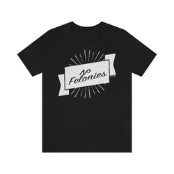 NO FELONIES BANNER Hip Hop Unisex Jersey Short Sleeve Tee - PDR LFE Black / S PDR LFE