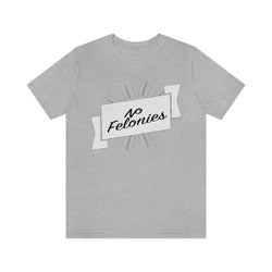 NO FELONIES BANNER Hip Hop Unisex Jersey Short Sleeve Tee - PDR LFE Athletic Heather / S PDR LFE