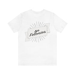 NO FELONIES BANNER Hip Hop Unisex Jersey Short Sleeve Tee - PDR LFE White / S PDR LFE