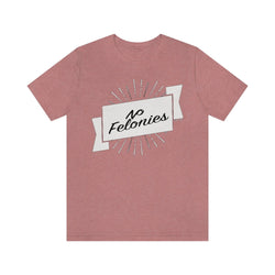 NO FELONIES BANNER Hip Hop Unisex Jersey Short Sleeve Tee - PDR LFE Heather Mauve / S PDR LFE