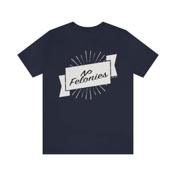NO FELONIES BANNER Hip Hop Unisex Jersey Short Sleeve Tee - PDR LFE Navy / S PDR LFE