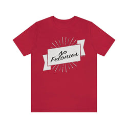 NO FELONIES BANNER Hip Hop Unisex Jersey Short Sleeve Tee - PDR LFE Red / S PDR LFE