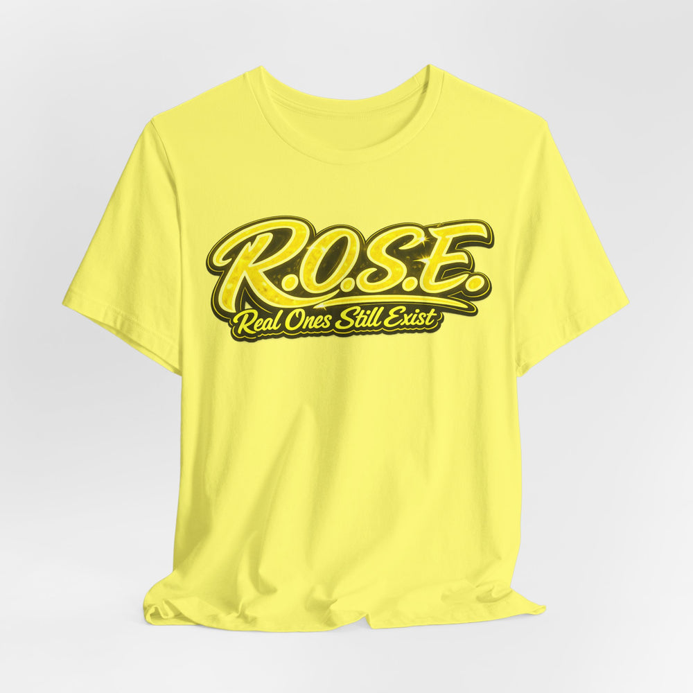 R.O.S.E.— "Real Ones Still Exist" Hip Hop Short Sleeve T-Shirt #7 SOLO YELLOW Created by MRK.XVI Powered By PDR LFE.