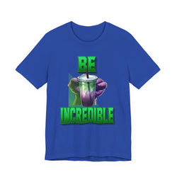 Royal t-shirt with a graphic of a hand holding a drink and text 'BE INCREDIBLE' on a white background