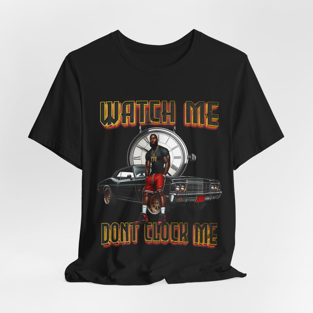 Watch Me Don't Clock Me Male #4 Hip Hop  Short Sleeve T-Shirt