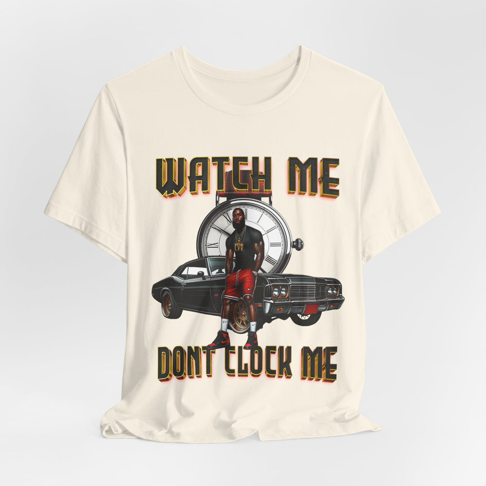 Watch Me Don't Clock Me Male #4 Hip Hop  Short Sleeve T-Shirt