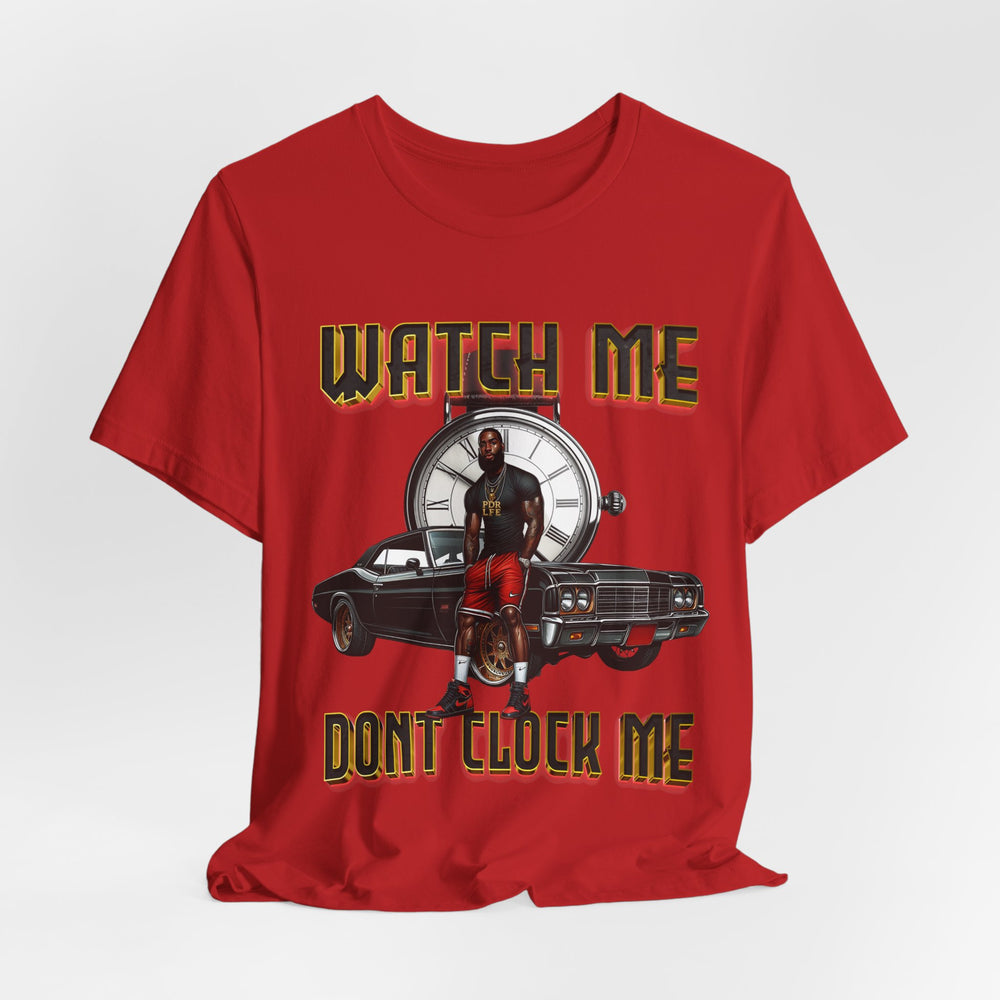 Watch Me Don't Clock Me Male #4 Hip Hop  Short Sleeve T-Shirt