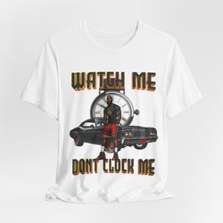 Watch Me Don't Clock Me Male #4 Hip Hop  Short Sleeve T-Shirt