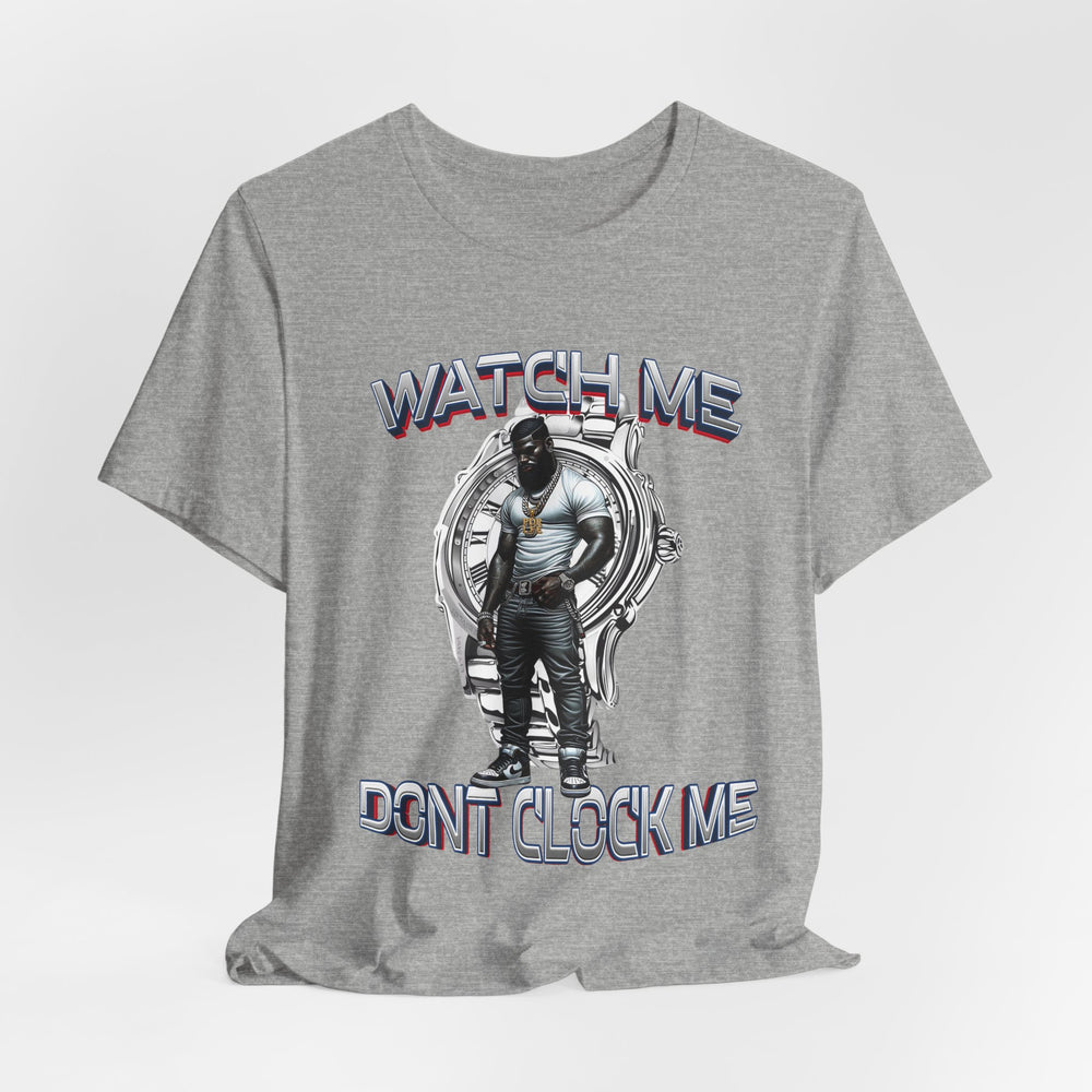 Watch Me Don’t Clock Me MALE #5 HIP HOP SHORT SLEEVE TSHIRT